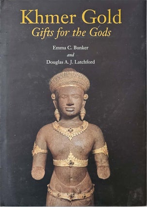 Stock ID #212885 Khmer Gold. Gifts for the Gods. EMMA C. AND DOUGLAS A. J. LATCHFORD BUNKER