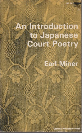 Stock ID #212906 An Introduction to Japanese Court Poetry. EARL MINER