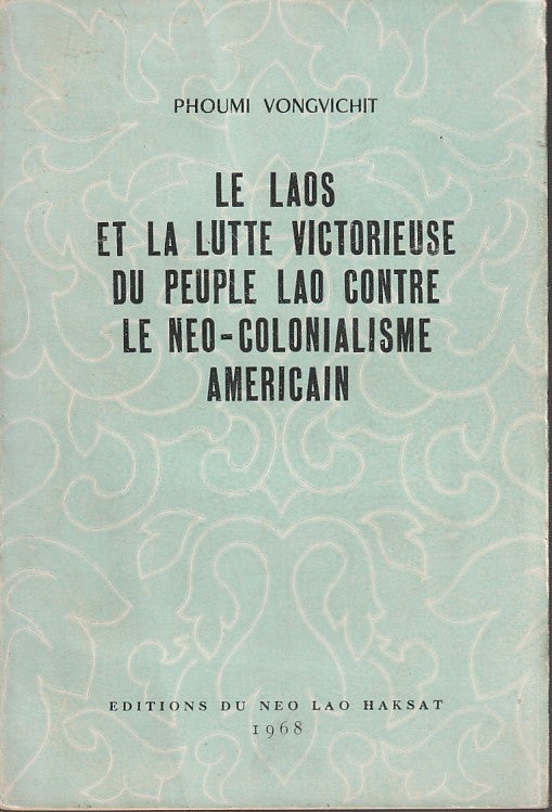 Stock ID #212918 Le Laos et la Lutte Victorieuse du Peuple Lao contre le Néo-Colonialisme Américain. PHOUMI VONGVICHIT.