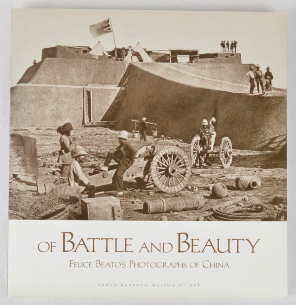 Stock ID #212960 Of Battle and Beauty. Felice Beato's Photographs of China. DAVID HARRIS.