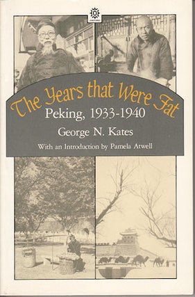 Stock ID #212965 The Years that Were Fat. Peking, 1933-1940. GEORGE N. KATES
