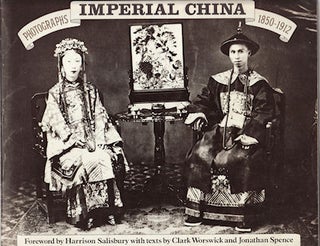 Stock ID #213021 Imperial China. Photographs 1850-1912. CLARK AND JONATHAN SPENCE WORSWICK