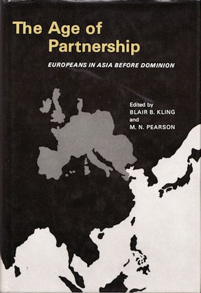 Stock ID #213027 The Age of Partnership. Europeans in Asia before Dominion. BLAIR B. AND M. N....