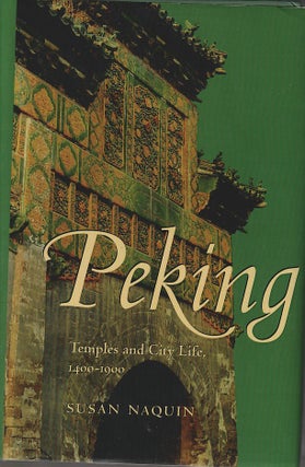 Stock ID #213057 Peking. Temples and City Life, 1400-1900. SUSAN NAQUIN