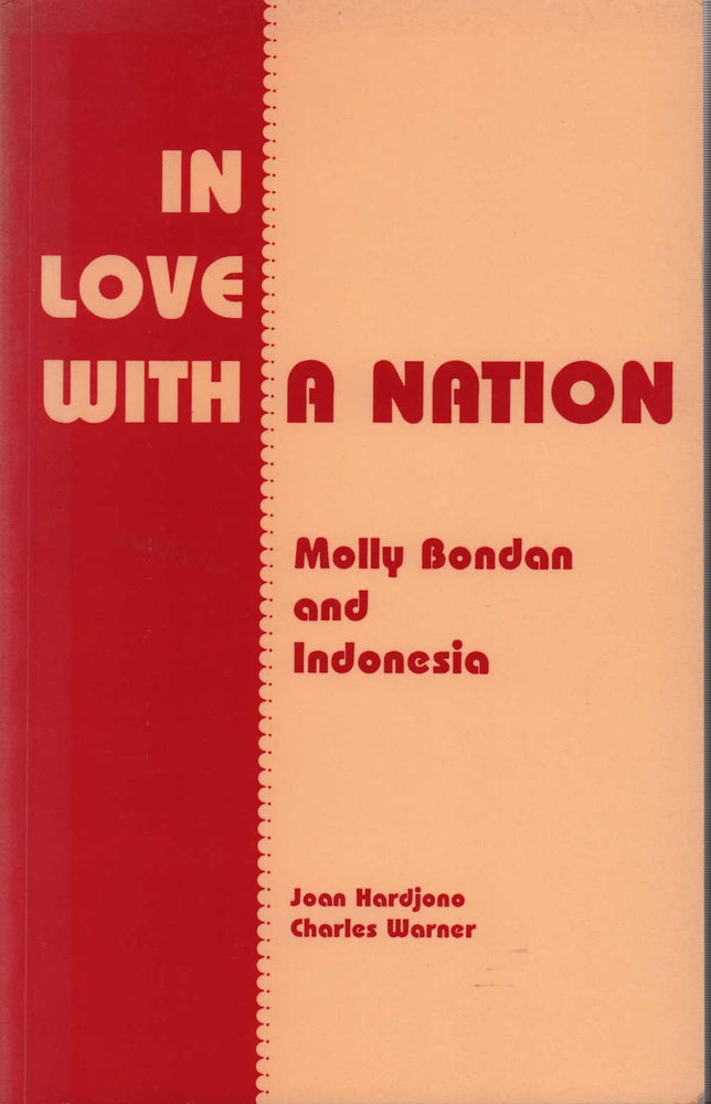 Stock ID #213078 In Love with a Nation. Molly Bondon and Indonesia. Her own story in her own words. JOAN HARDJONO, CHARLES WARNER.