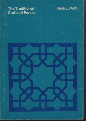 Stock ID #213084 The Traditional Crafts of Persia. Their Development, Technology, and Influence...