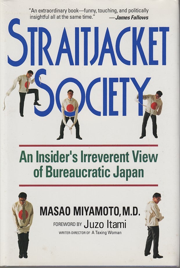 Stock ID #213129 Straitjacket Society. An Insider's Irreverent View of Bureaucratic Japan. MASAO MIYAMOTO.