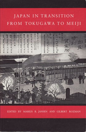 Stock ID #213131 Japan in Transition from Tokugawa to Meiji. MARIUS B. AND GILBERT ROZMAN JANSEN