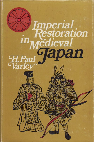 Stock ID #213150 Imperial Restoration in Medieval Japan. H. PAUL VARLEY.