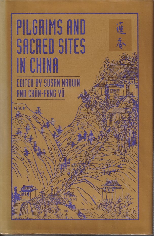 Stock ID #213160 Pilgrims and Sacred Sites in China. SUSAN AND CHUN-FANG YU NAQUIN.