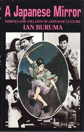Stock ID #213164 A Japanese Mirror. Heroes and Villains of Japanese Culture. IAN BURUMA