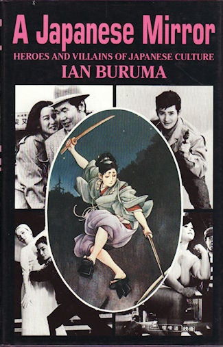 Stock ID #213164 A Japanese Mirror. Heroes and Villains of Japanese Culture. IAN BURUMA.