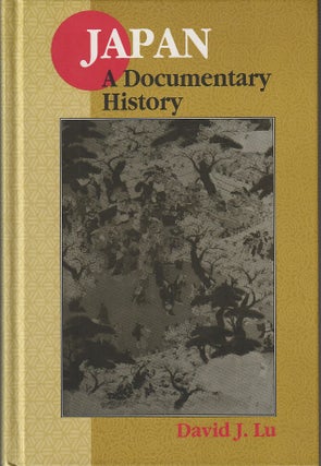 Stock ID #213165 Japan. A Documentary History. DAVID J. LU