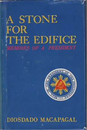 Stock ID #213264 A Stone for the Edifice. Memoirs of a President. DIOSDADO MACAPAGAL