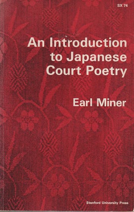 Stock ID #213270 An Introduction to Japanese Court Poetry. EARL MINER