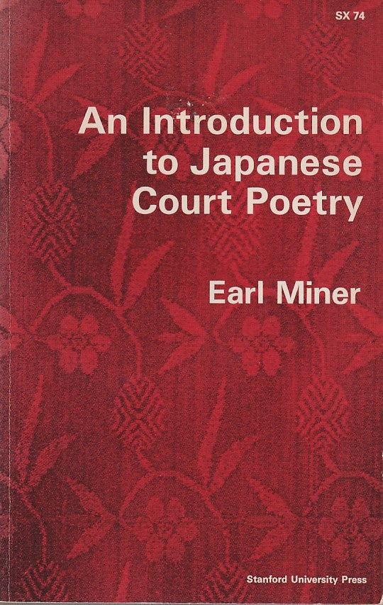 Stock ID #213270 An Introduction to Japanese Court Poetry. EARL MINER.