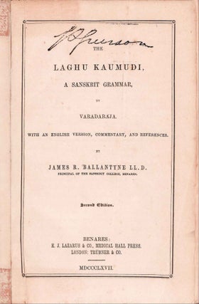 Stock ID #213311 The Laghu Kaumudi. A Sanskrit Grammar by Varadaraja. SANSKRIT GRAMMAR, JAMES R....