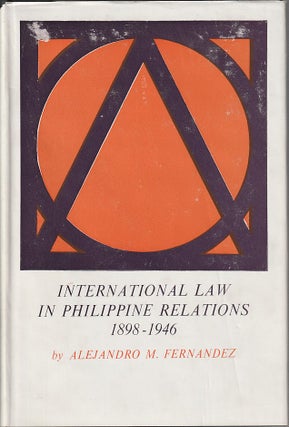 Stock ID #213317 International Law in Philippine Relations. 1898-1946. ALEJANDRO M. FERNANDEZ