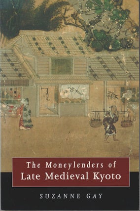 Stock ID #213327 The Moneylenders of Late Medieval Kyoto. SUZANNE GAY