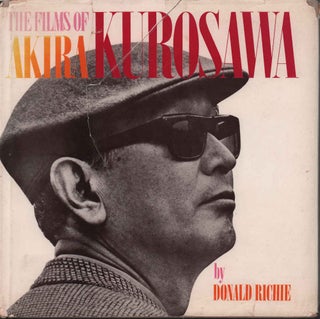 Stock ID #213356 The Films of Akira Kurosawa. DONALD RICHIE