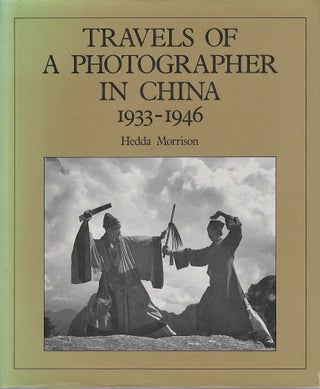 Stock ID #213402 Travels of a Photographer in China. 1933-1946. HEDDA MORRISON