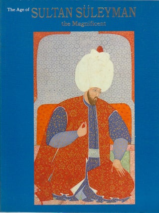 Stock ID #213407 The Age of Sultan Suleyman. The Magnificent. MARTHE BERNUS TAYLOR, AND...
