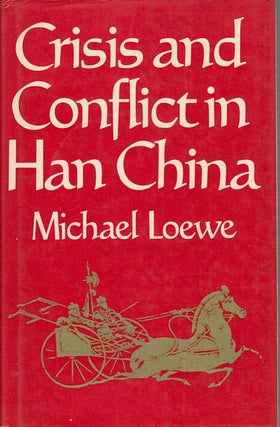 Stock ID #213408 Crisis and Conflict in Han China. 104 BC to AD 9. MICHAEL LOEWE
