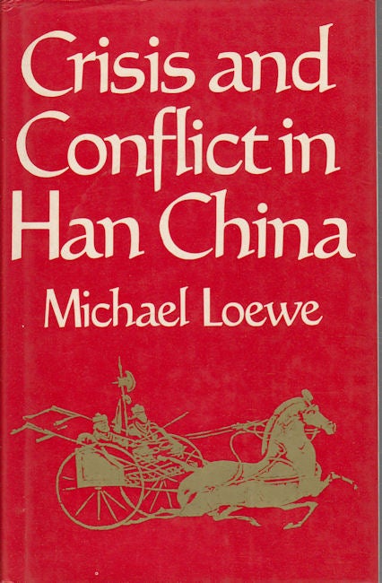 Stock ID #213408 Crisis and Conflict in Han China. 104 BC to AD 9. MICHAEL LOEWE.