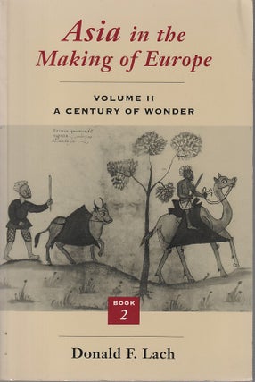 Stock ID #213449 Asia in the Making of Europe, Volume II. A Century of Wonder. Book 2: The...
