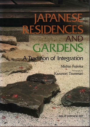 Stock ID #213457 Japanese Residences and Gardens. A Tradition of Integration. MICHIO FUJIOKA