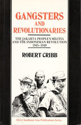Stock ID #213491 Gangsters and Revolutionaries. The Jakarta People's Militia and the Indonesian...