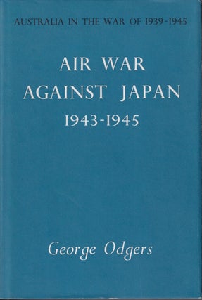 Stock ID #213501 Air War Against Japan 1943-1945. GEORGE ODGERS