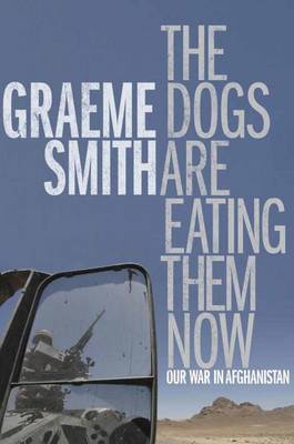 Stock ID #213522 The Dogs are Eating Them Now. Our War in Afghanistan. GRAEME SMITH