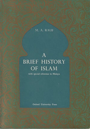 Stock ID #213529 A Brief History of Islam. With Special Reference to Malaya. MOHAMMAD A. RAUF