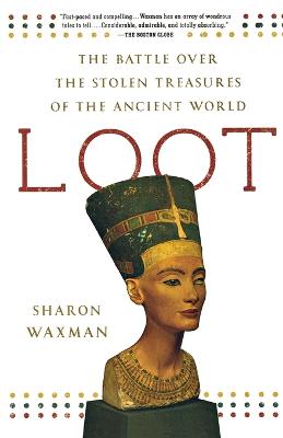 Stock ID #213531 Loot. The Battle Over the Stolen Treasures of the Ancient World. SHARON WAXMAN