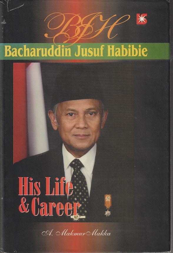Stock ID #213532 BJH. Bacharuddin Jusuf Habibie. His Life and Career. A. MAKMUR MAKKA.