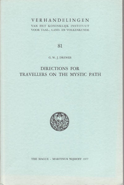 Stock ID #213536 Directions for Travellers on the Mystic Path. Zakariyya al-Ansari's Kitab Fath al-Rahman and its Indonesian Adaptations with an Appendix on Palembang manuscripts and authors. G. W. J. DREWES.