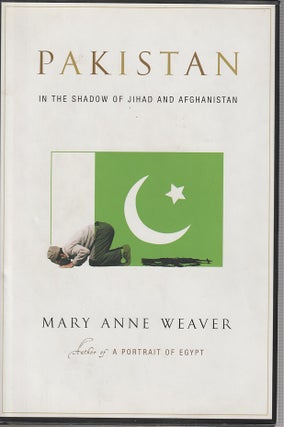 Stock ID #213570 Pakistan. In the Shadow of Jihad and Afghanistan. MARY ANNE WEAVER