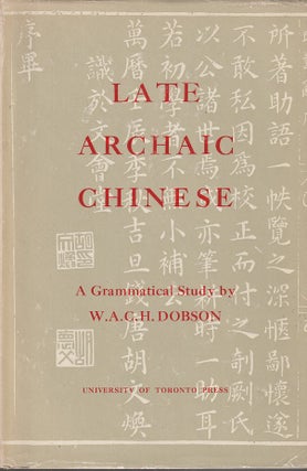Stock ID #213600 Late Archaic Chinese. A Grammatical Study. W. A. C. H. DOBSON