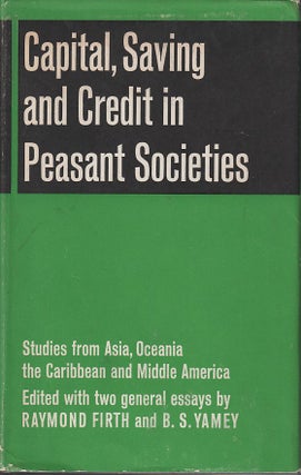 Stock ID #213614 Capital, Saving and Credit in Peasant Societies. Studies from Asia, Oceania, the...