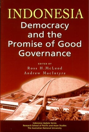 Stock ID #213630 Indonesia. Democracy and the Promise of Good Governance. ROSS H. MCLEOD, AND...