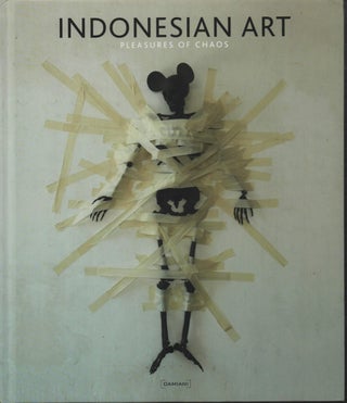 Stock ID #213641 Pleasures of Chaos. Inside New Indonesian Art. JIM SUNPANGKAT, TEXT BY