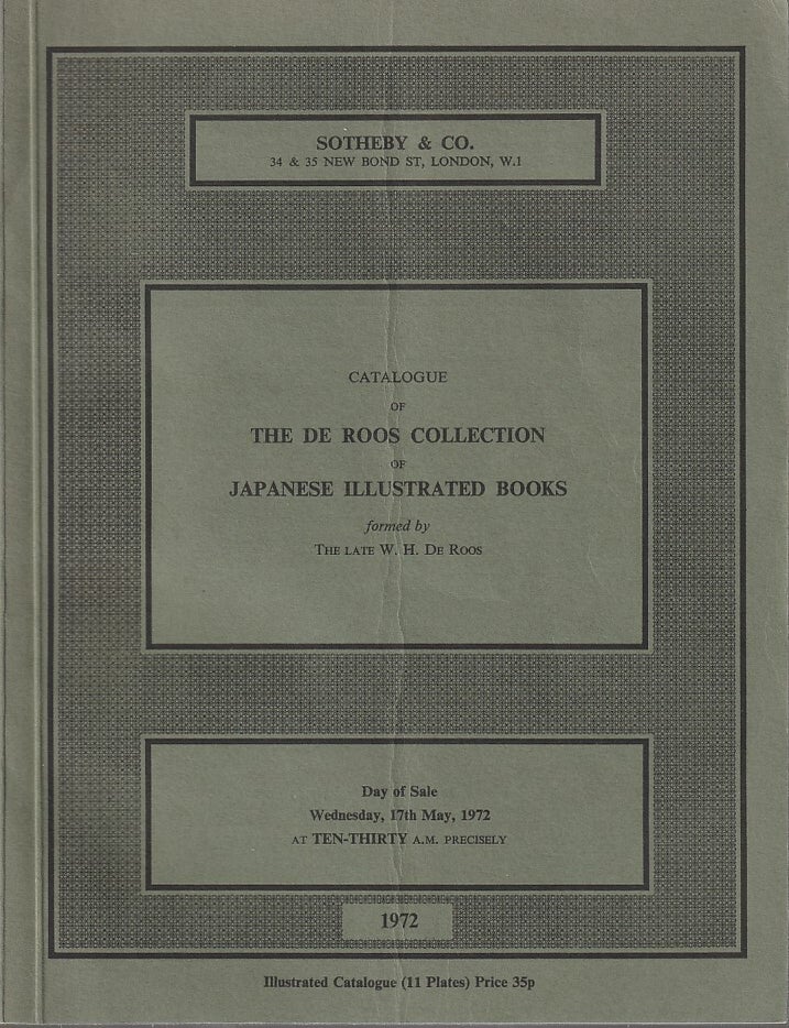 Stock ID #213647 Catalogue of The De Roos Collection of Japanese Illustrated Books formed by the Late W. H. De Roos which will be Sold by Auction by Sotheby & Co. FIRST SPECIALIST SALE OF JAPANESE BOOKS AT SOTHEBY'S.