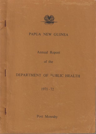 Stock ID #213650 Papua New Guinea. Annual Report of the Department of Public Health. 1971-72. R....