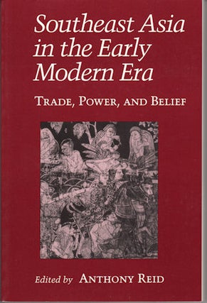 Stock ID #213656 Southeast Asia in the Early Modern Era. Trade, Power, and Belief. ANTHONY REID