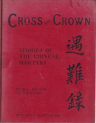Stock ID #213695 Cross and Crown. Stories of the Chinese Martyrs. BRYSON MRS, OF TIENTSIN