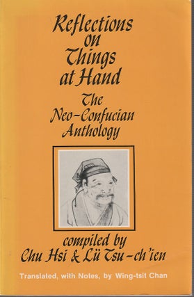 Stock ID #213727 Reflections on Things at Hand. The Neo-Confucian Anthology. CHU HIS AND LU...