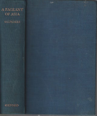 Stock ID #213731 A Pageant of Asia. A Study of Three Civilizations. KENNETH SAUNDERS