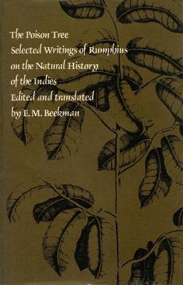 Stock ID #213735 The Poison Tree. Selected Writings of Rumphius on the Natural History of the Indies. GEORGIUS EVERHARDUS BEEKMAN.