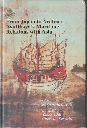 Stock ID #213736 From Japan to Arabia: Ayutthaya's Maritime Relations with Asia. KENNON BREAZEALE